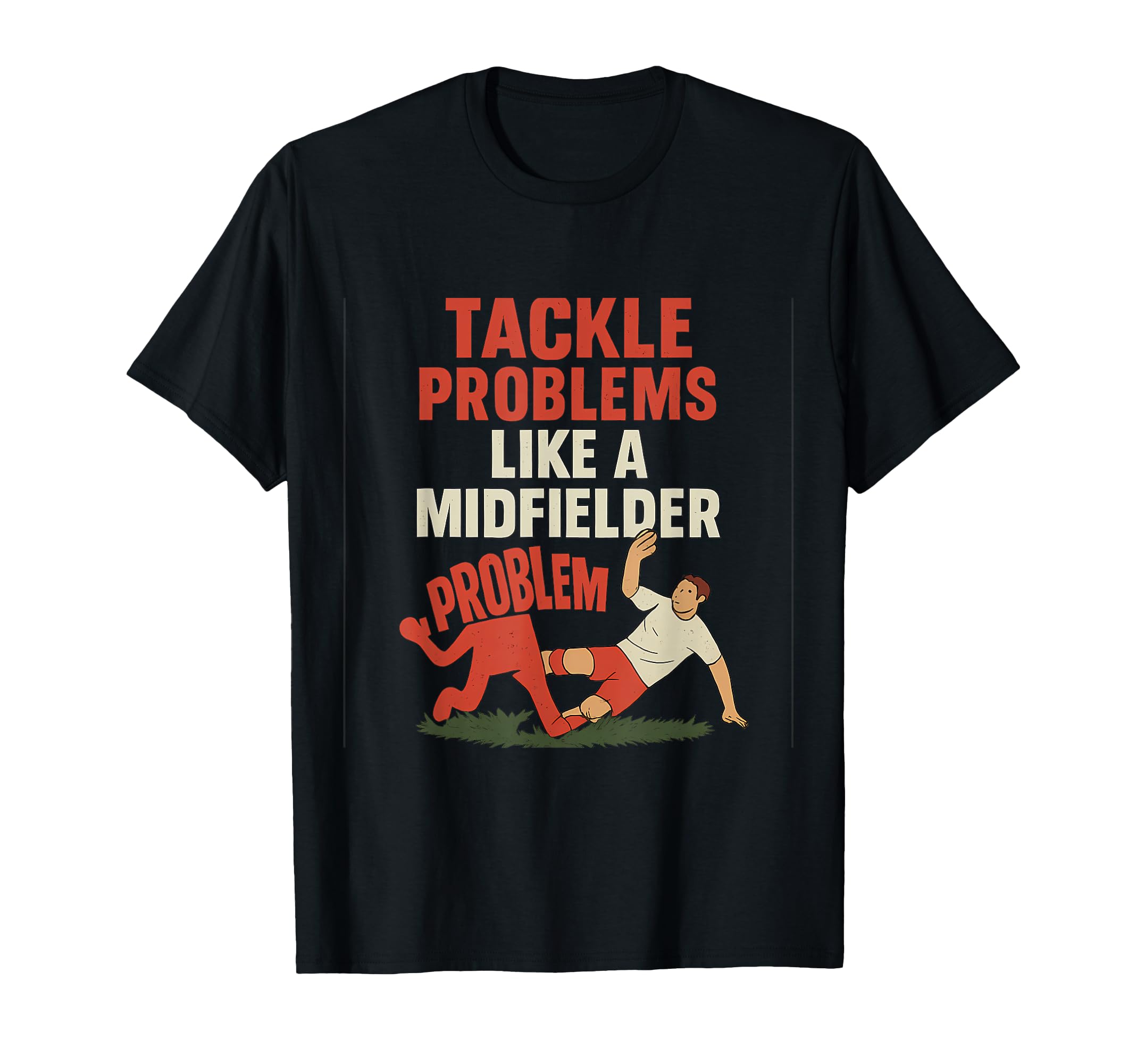 Funny Soccer Fan Tackle Problems Like T-Shirt - Novelty Apparel for Adults