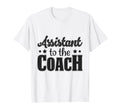 Assistant To Coach T-Shirt - Novelty Apparel Unisex