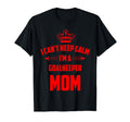 Cant Keep Calm Im Goalkeeper Mom Funny T-Shirt - Unique Graphic Unisex