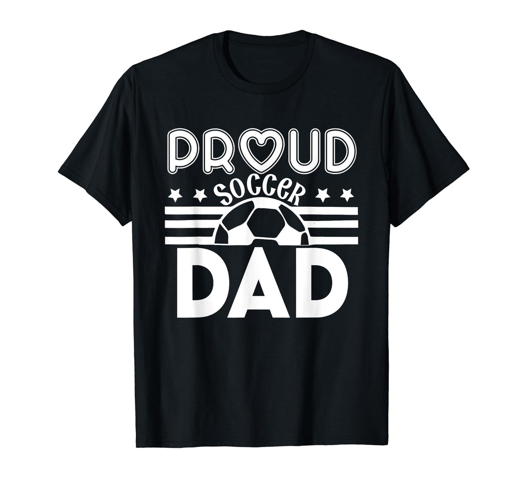 Proud Soccer Dad Father Sport Soccer T-Shirt - Novelty Apparel Unisex