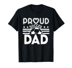 Proud Soccer Dad Father Sport Soccer T-Shirt - Novelty Apparel Unisex
