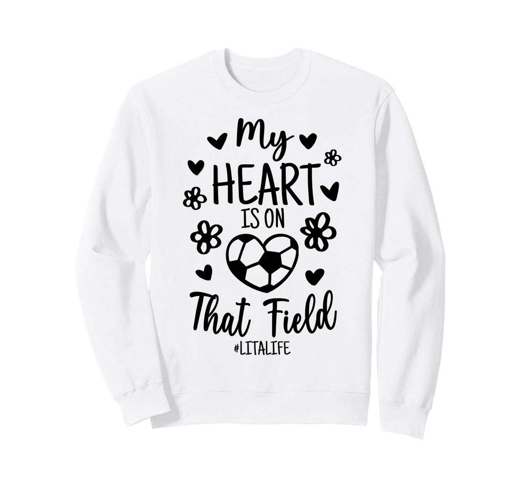 My Heart Is That Field Soccer Lita Sweatshirt - Unique Graphic for Adults