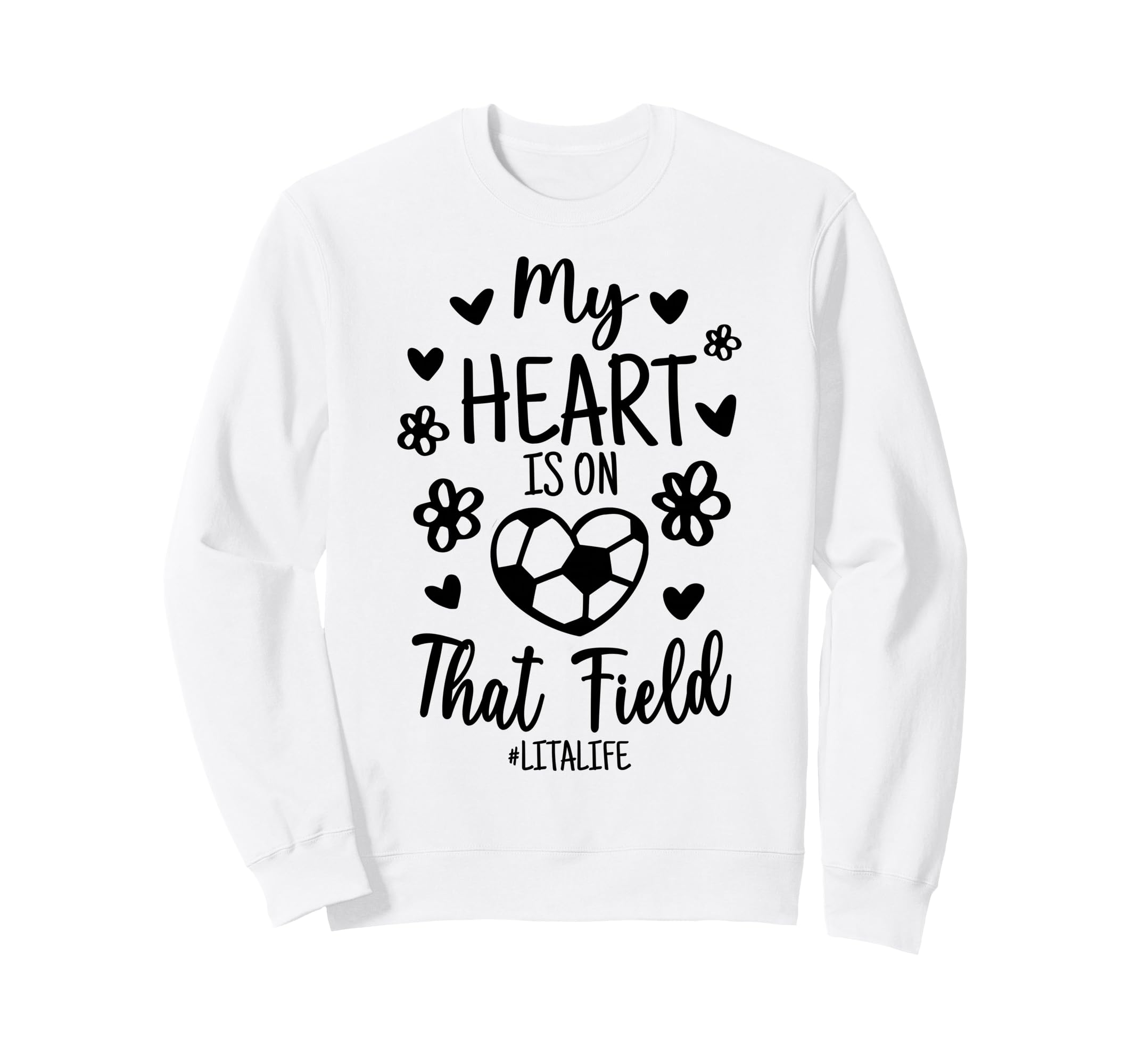 My Heart Is That Field Soccer Lita Sweatshirt - Unique Graphic for Adults
