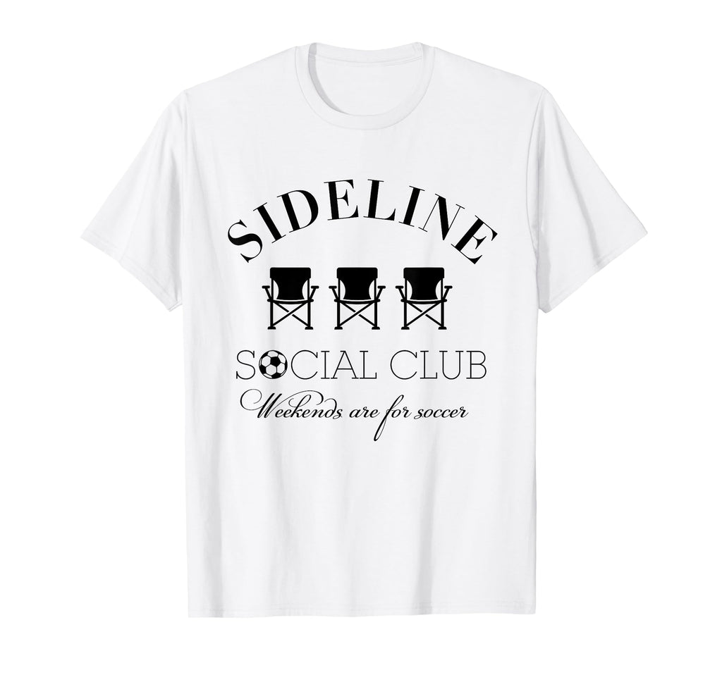 Sideline Social Club Weekends Are T-Shirt - Novelty Apparel Men Women