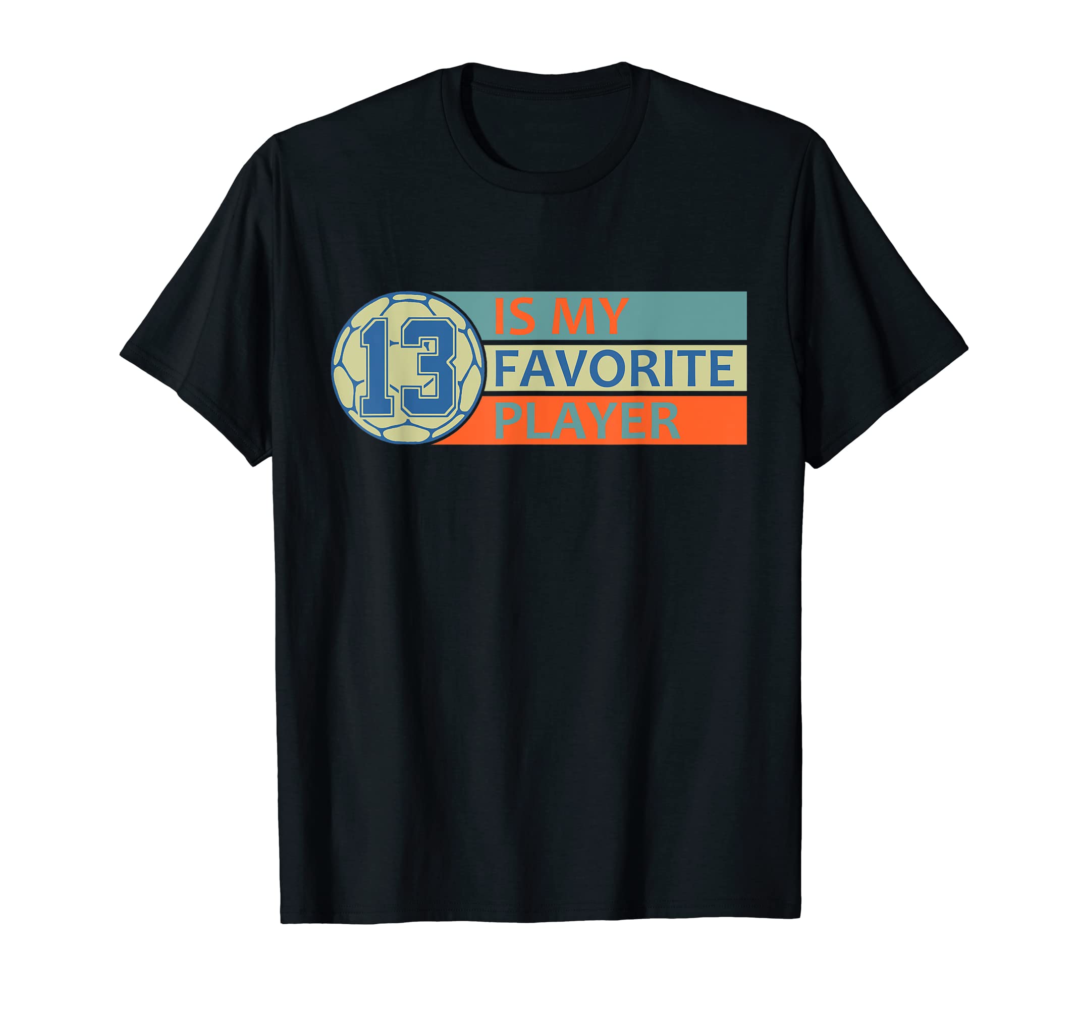 Number Thirteen 13 My Favorite T-Shirt - Casual Everyday Wear for Adults