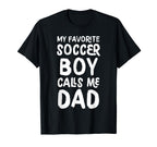 My Favorite Soccer Calls Me Dad T-Shirt - Casual Everyday Wear Men Women