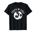 Thats My 7 Soccer Ball Player Coach Mom Or T-Shirt - Unique Graphic Unisex
