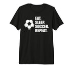 Eat Sleep Soccer Repeat Coaches Players T-Shirt - Unique Graphic Men Women