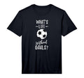 Whats Life Without Goals Goalkeeper T-Shirt - Streetwear Style for Adults