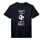 Whats Life Without Goals Goalkeeper T-Shirt - Streetwear Style for Adults