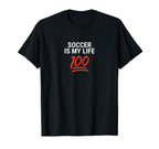 Soccer Is My Life 100 Inspiring T-Shirt - Aesthetic Graphic Unisex