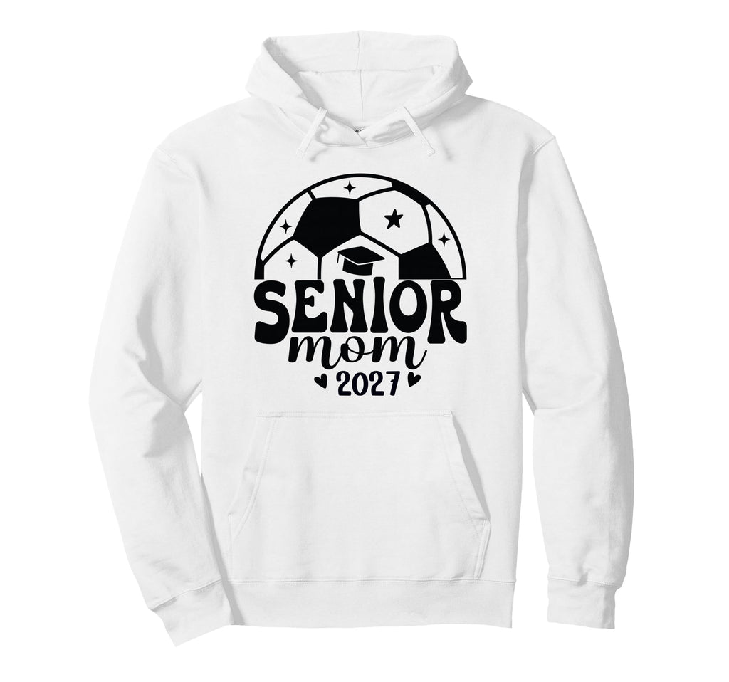 Senior Mom Soccer Class 2027 Womens Hoodie - Novelty Apparel Unisex