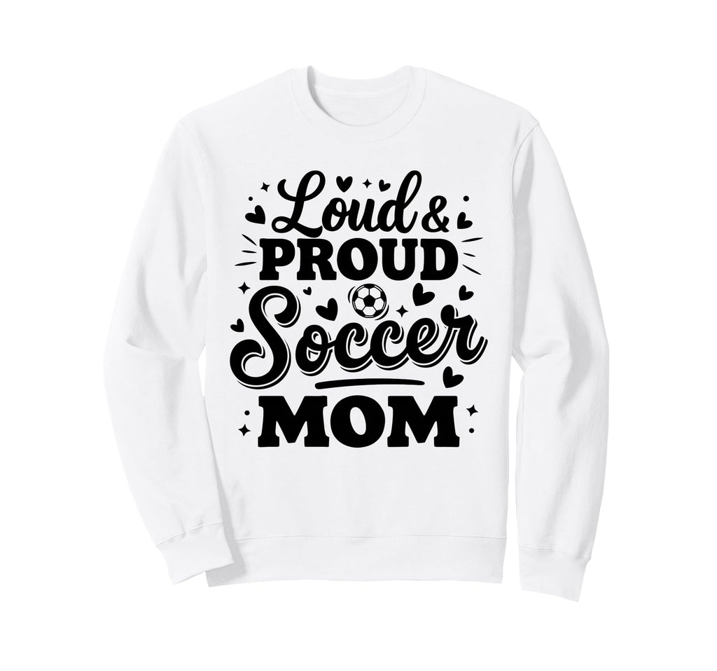 Loud Proud Soccer Mom Mama Squad Team Sweatshirt - Minimalist Print Unisex