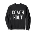 Coach Holt Custom Football Soccer Sweatshirt - Unique Graphic Men Women