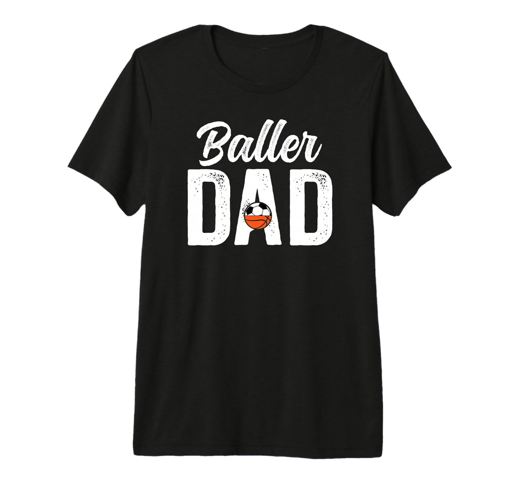 Mens Baller Dad Proud Soccer Basketball Dad T-Shirt - Graphic Print Unisex