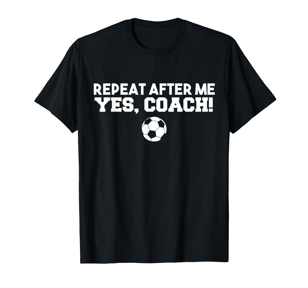 Repeat After Me Yes Coach Football T-Shirt - Aesthetic Graphic for Adults