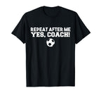 Repeat After Me Yes Coach Football T-Shirt - Aesthetic Graphic for Adults