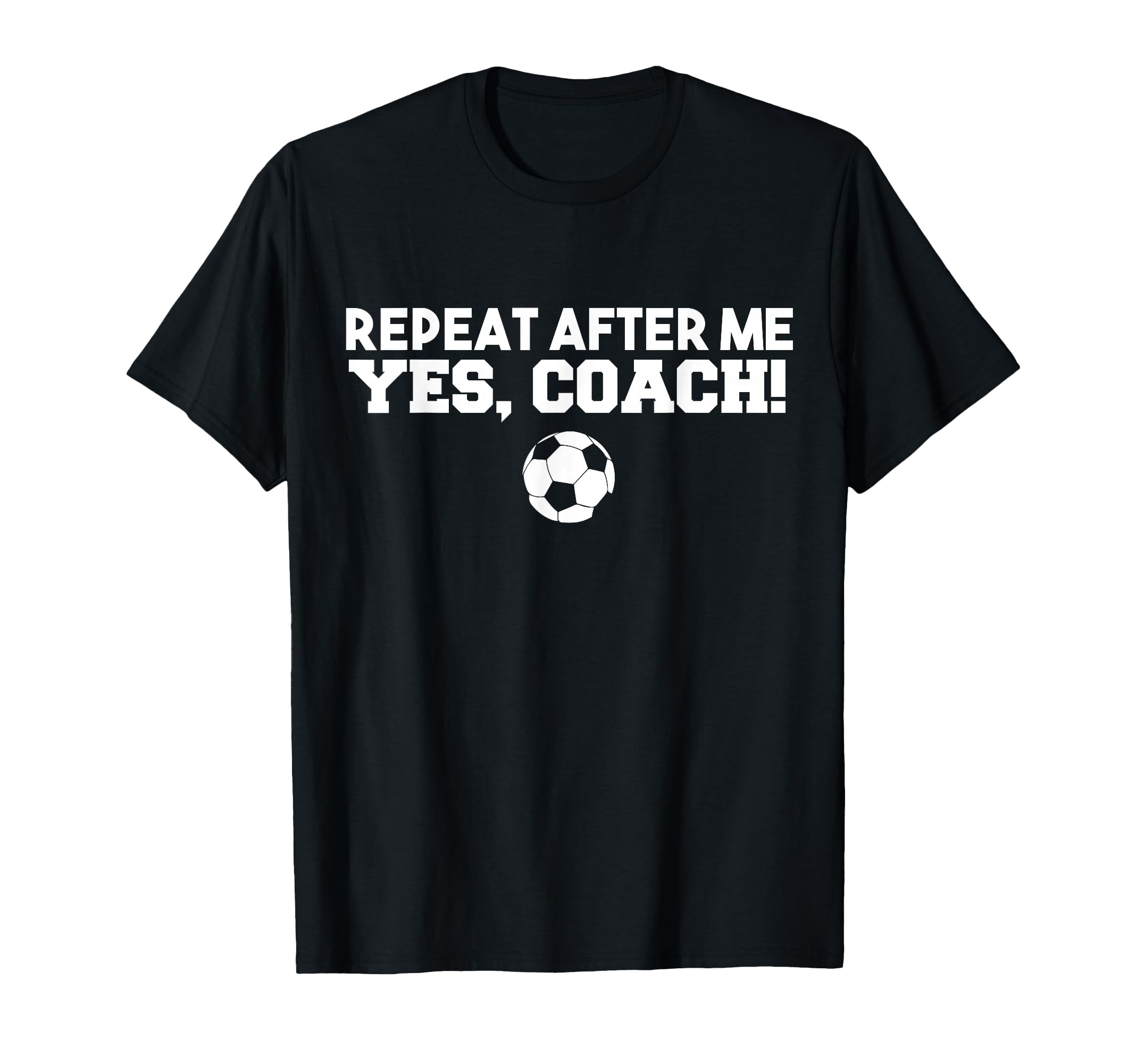 Repeat After Me Yes Coach Football T-Shirt - Aesthetic Graphic for Adults