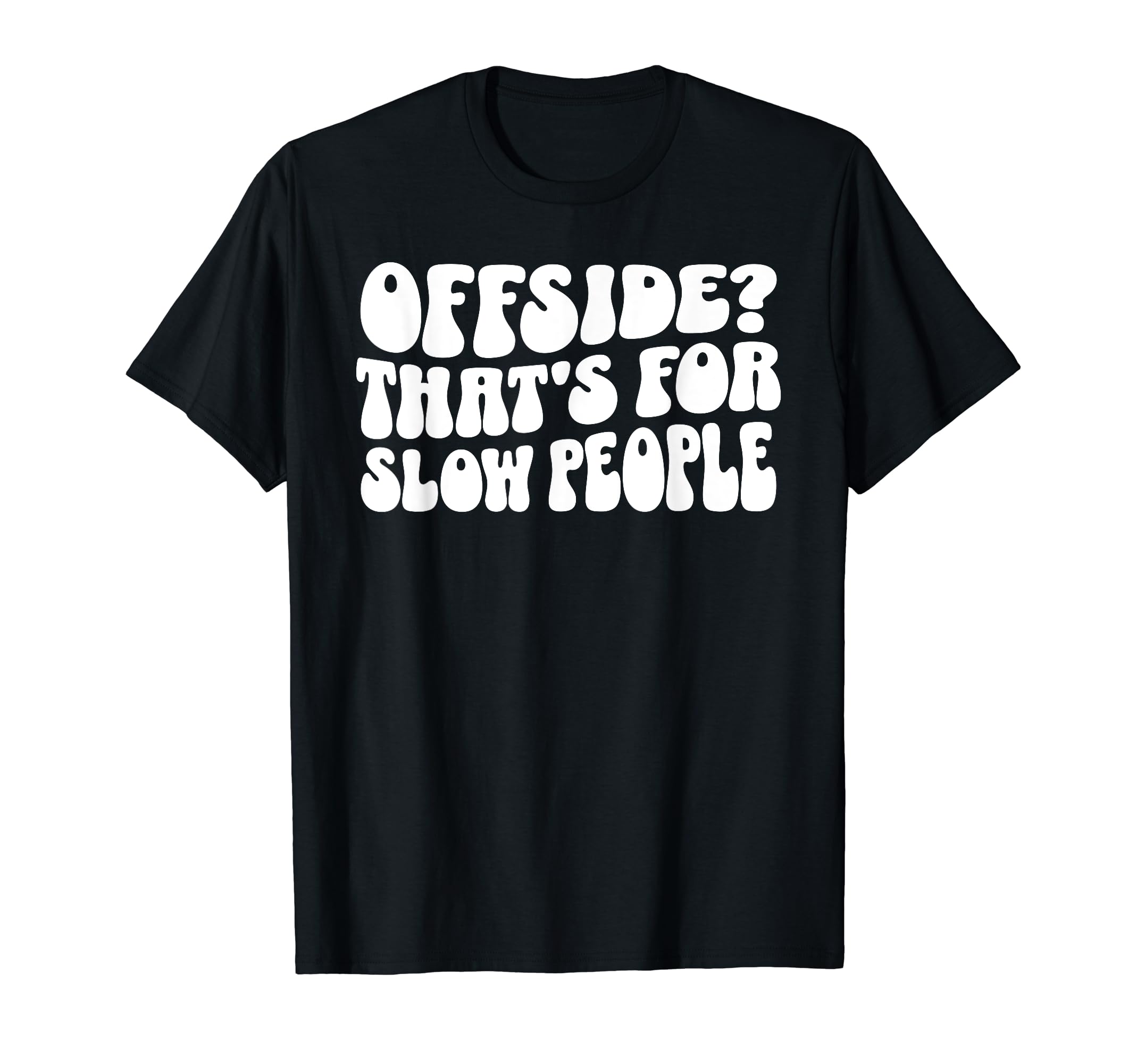 Funny Soccer Mom Offside Is Slow People T-Shirt - Streetwear Style Unisex