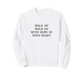 Walk Hope Your Heart Liverpool Song Sweatshirt - Novelty Apparel Men Women