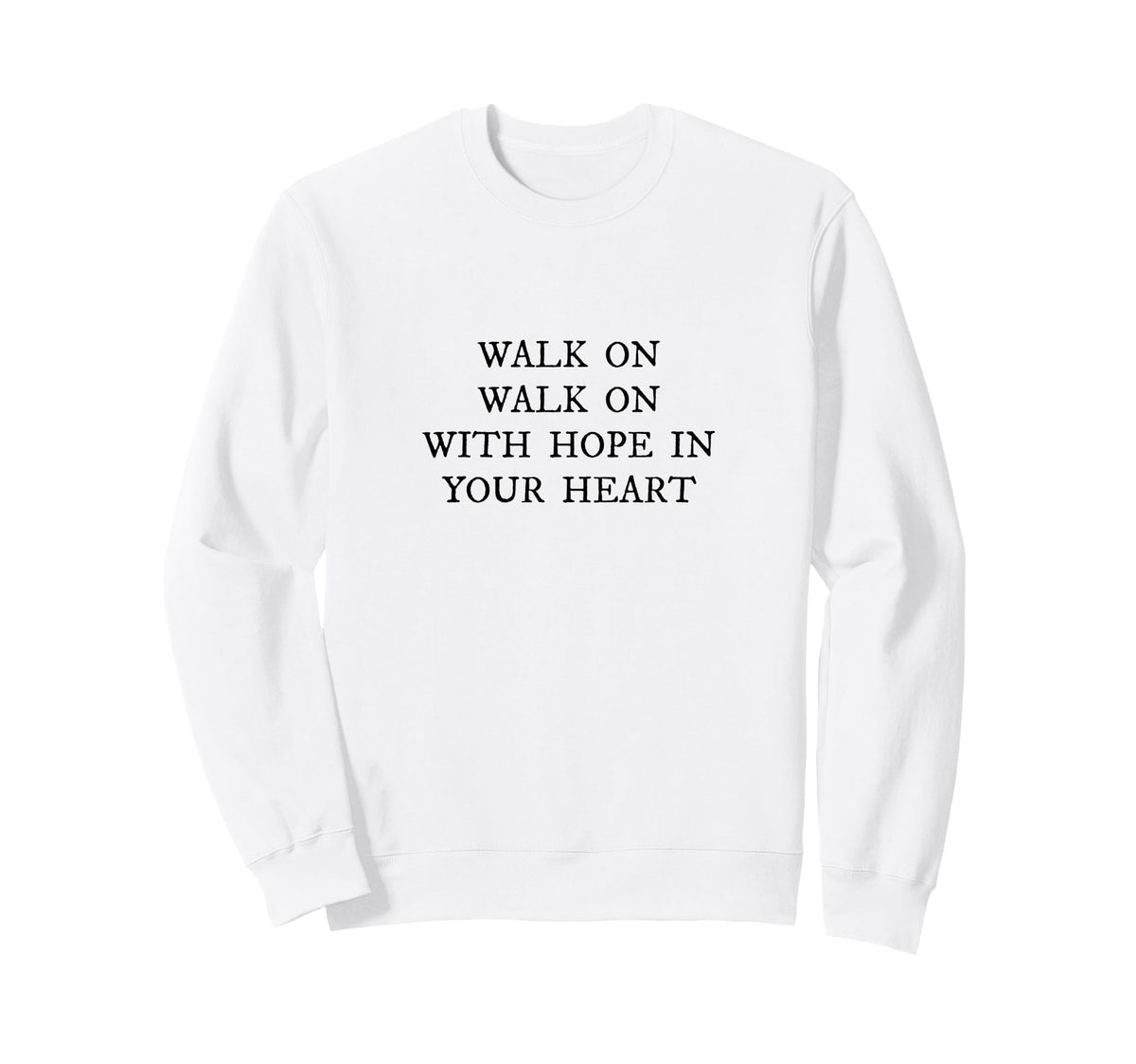 Walk Hope Your Heart Liverpool Song Sweatshirt - Novelty Apparel Men Women