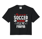 My Favorite Soccer Player Calls Me Mama Sweatshirt - Graphic Print Unisex