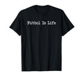 Futbol Is Life Soccer Lover T-Shirt - Aesthetic Graphic Unisex