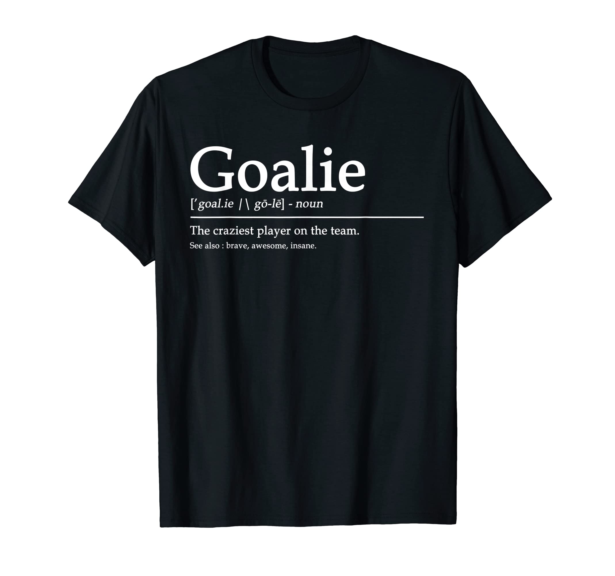 Funny Goalie Gear Goalkeeper T-Shirt - Fun Novelty Design Unisex