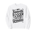 My Favorite Soccer Player Calls Me Sweatshirt - Trendy Graphic Unisex