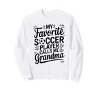 My Favorite Soccer Player Calls Me Sweatshirt - Trendy Graphic Unisex