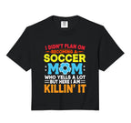 I Didnt Plan Becoming Soccer Mom T-Shirt - Trendy Graphic Men Women