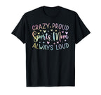 Crazy Proud Always Loud Sports Mom Tie T-Shirt - Unique Graphic Men Women