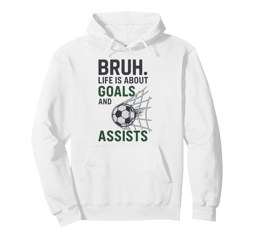 Bruh Life Is About Goals And Assists Hoodie - Minimalist Print for Adults