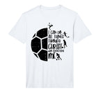 I Can Do Things Through Christ Soccer T-Shirt - Fun Novelty Design Unisex