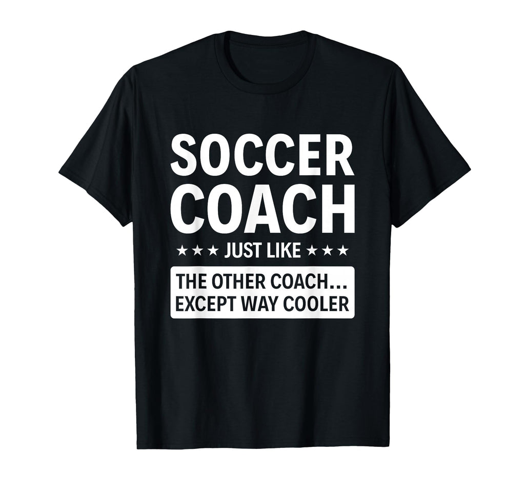 Soccer Coach Except Way Cooler T-Shirt - Fun Novelty Design for Adults