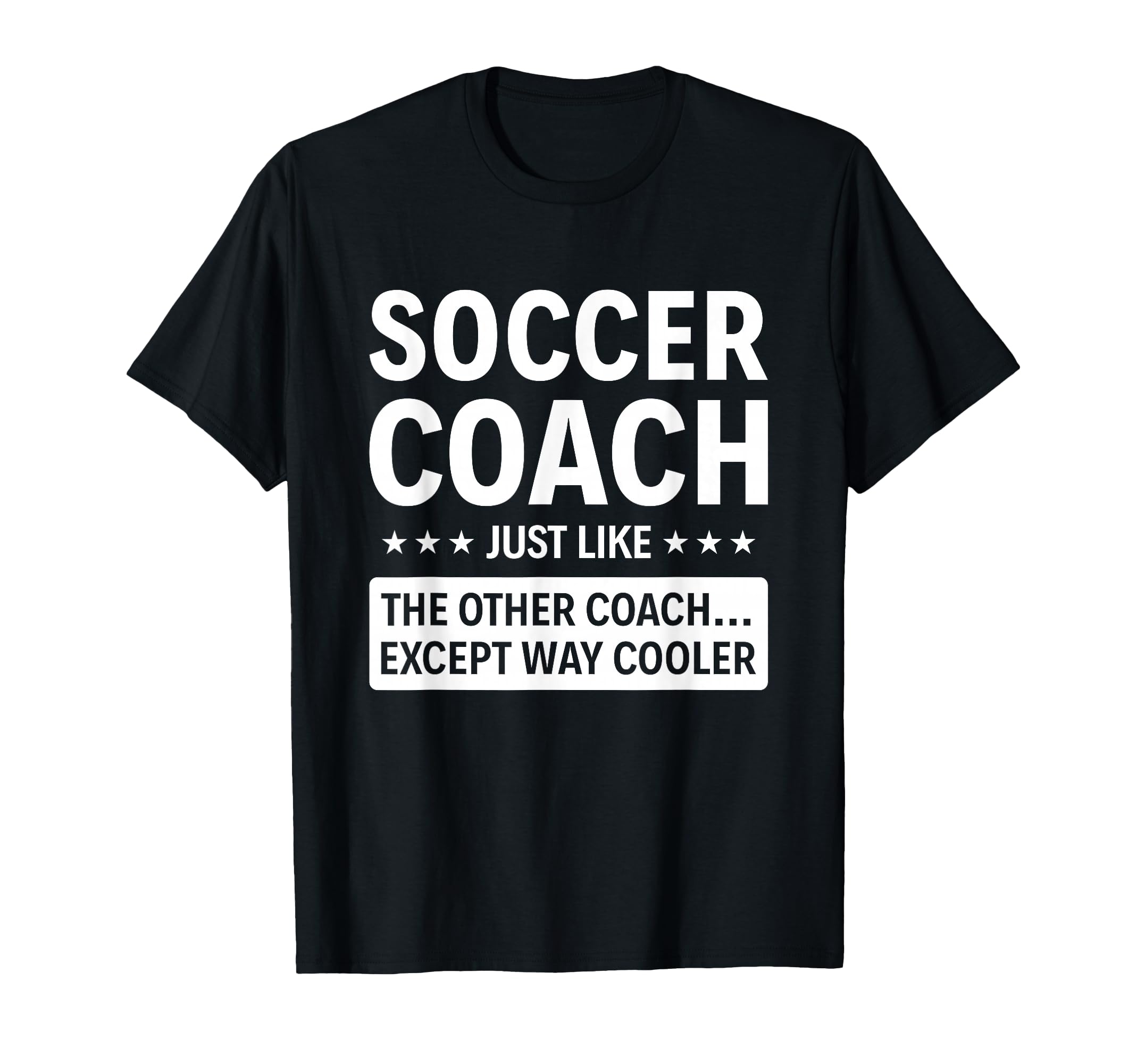 Soccer Coach Except Way Cooler T-Shirt - Fun Novelty Design for Adults