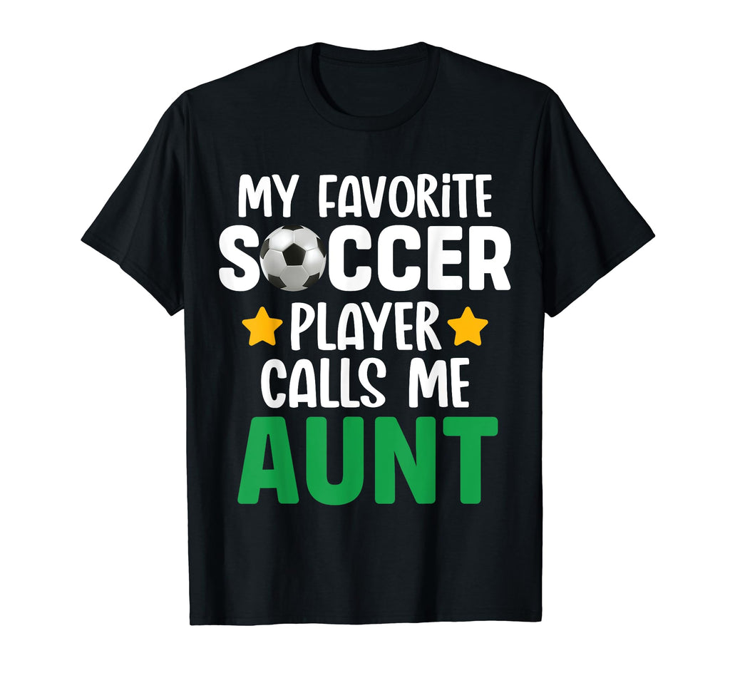 My Favorite Soccer Player Calls Me Aunt T-Shirt - Streetwear Style Unisex
