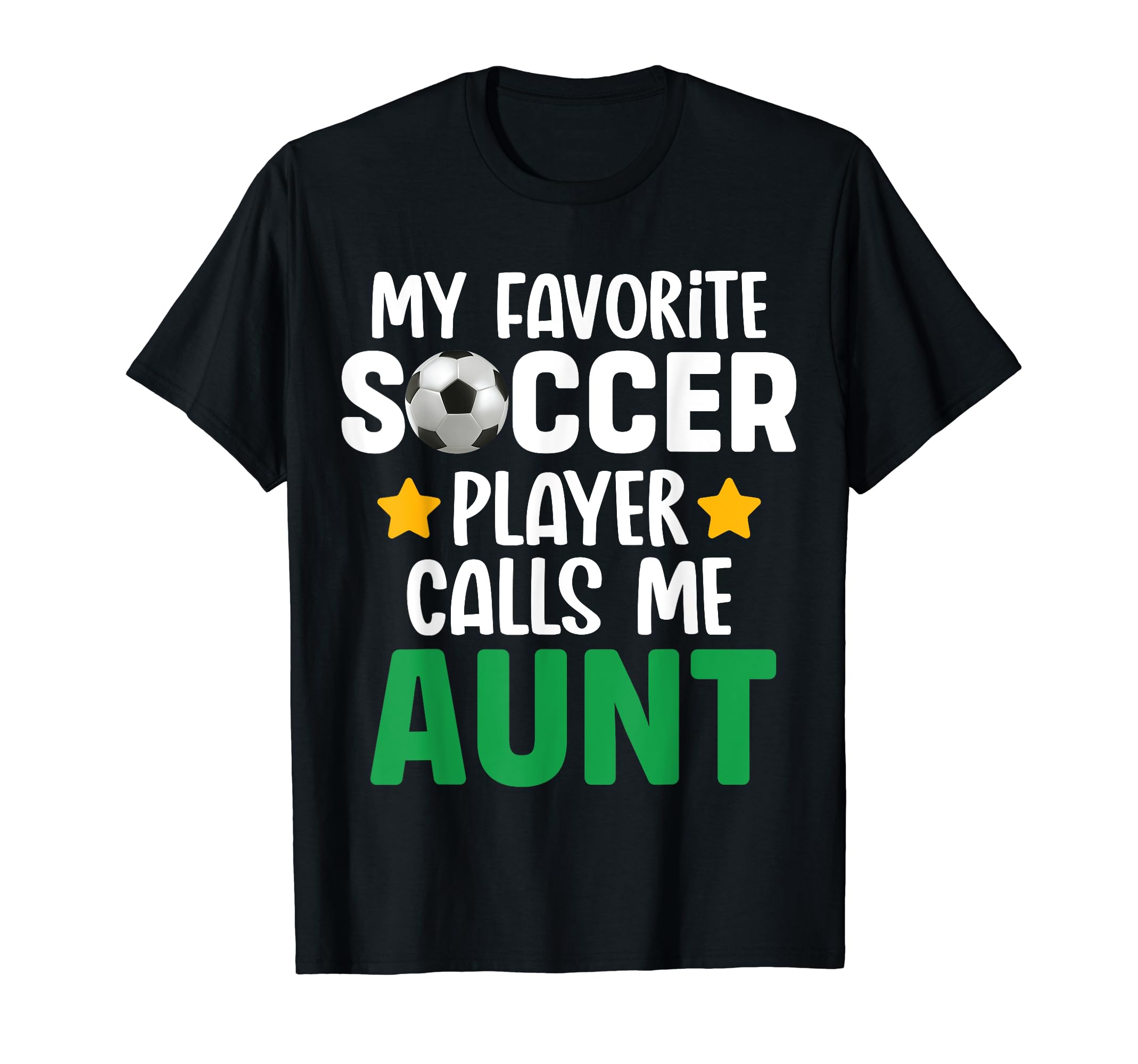My Favorite Soccer Player Calls Me Aunt T-Shirt - Streetwear Style Unisex