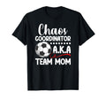 Chaos Coordinator Soccer Team Mom T-Shirt - Novelty Apparel Men Women