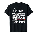 Chaos Coordinator Soccer Team Mom T-Shirt - Novelty Apparel Men Women
