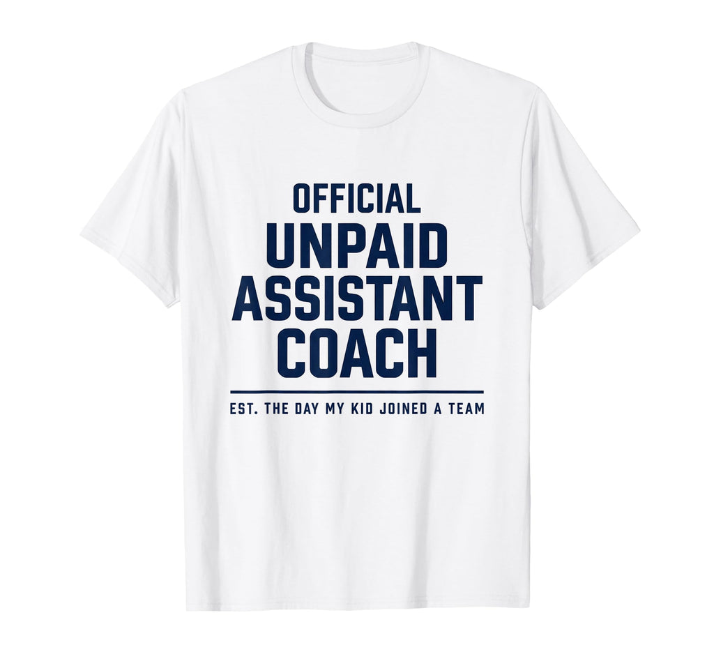 Unpaid Assistant Coach Dad Mom Funny T-Shirt - Graphic Print for Adults