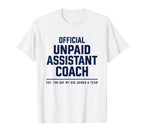 Unpaid Assistant Coach Dad Mom Funny T-Shirt - Graphic Print for Adults