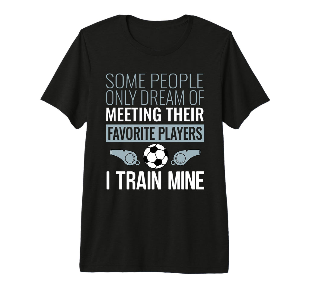 Funny Soccer Coach Trainer Team T-Shirt - Custom Art Print Men Women