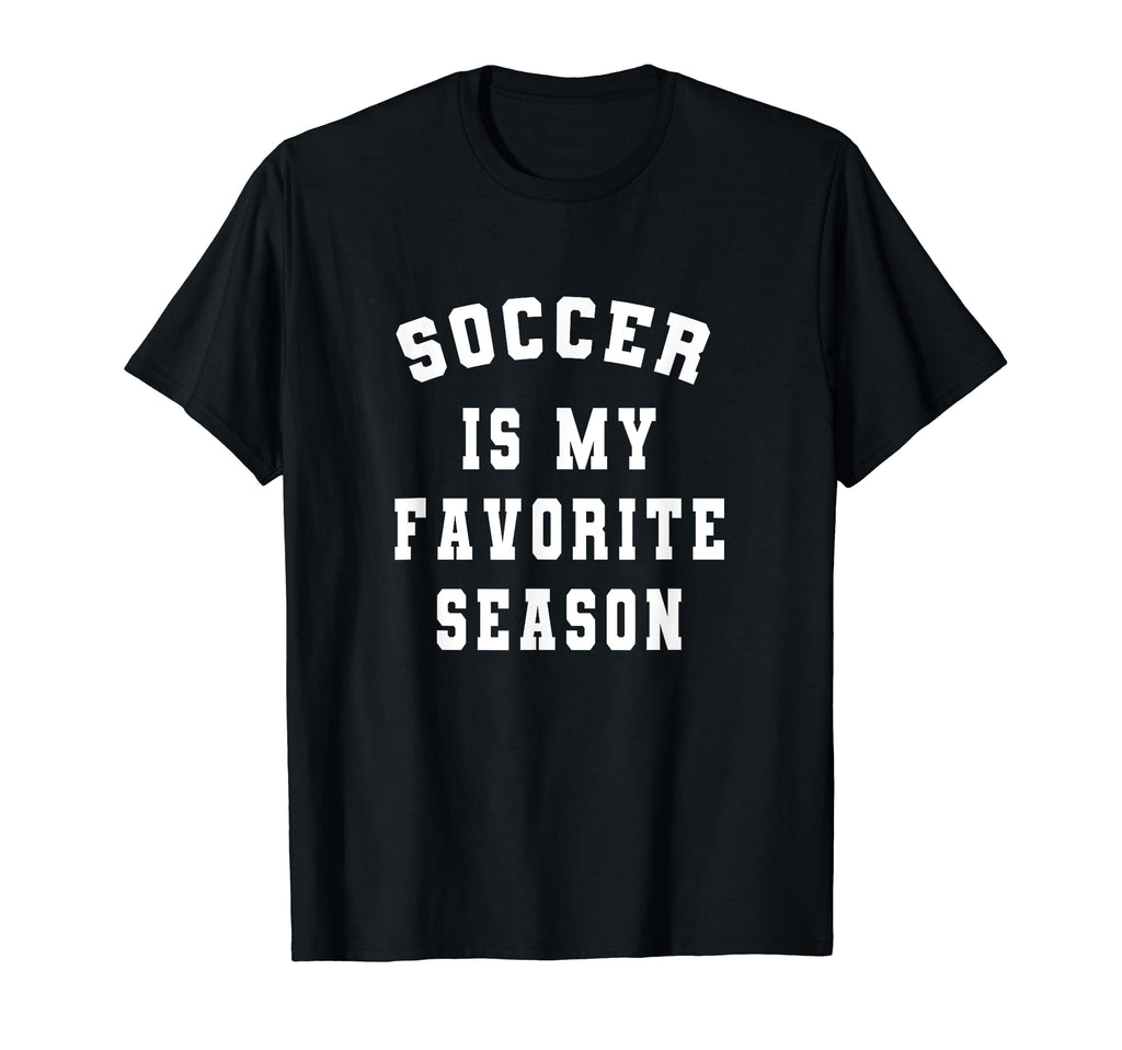 Soccer Is My Favorite Season Soccer T-Shirt - Unique Graphic Men Women