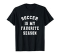 Soccer Is My Favorite Season Soccer T-Shirt - Unique Graphic Men Women