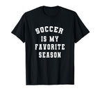 Soccer Is My Favorite Season Soccer T-Shirt - Unique Graphic Men Women