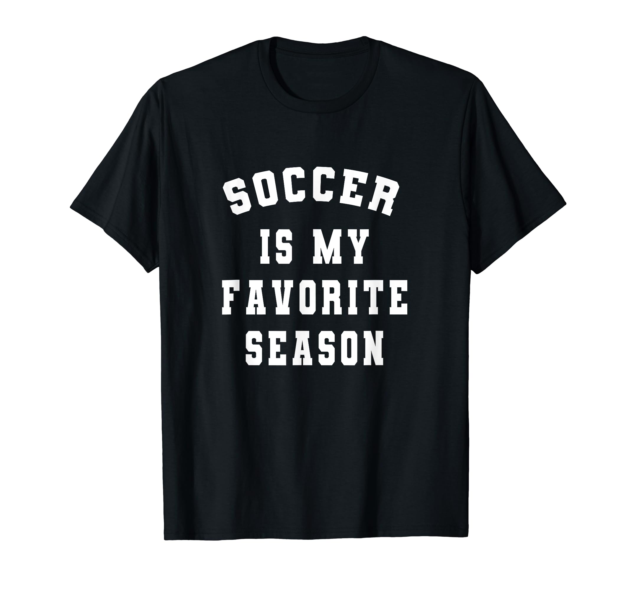 Soccer Is My Favorite Season Soccer T-Shirt - Unique Graphic Men Women