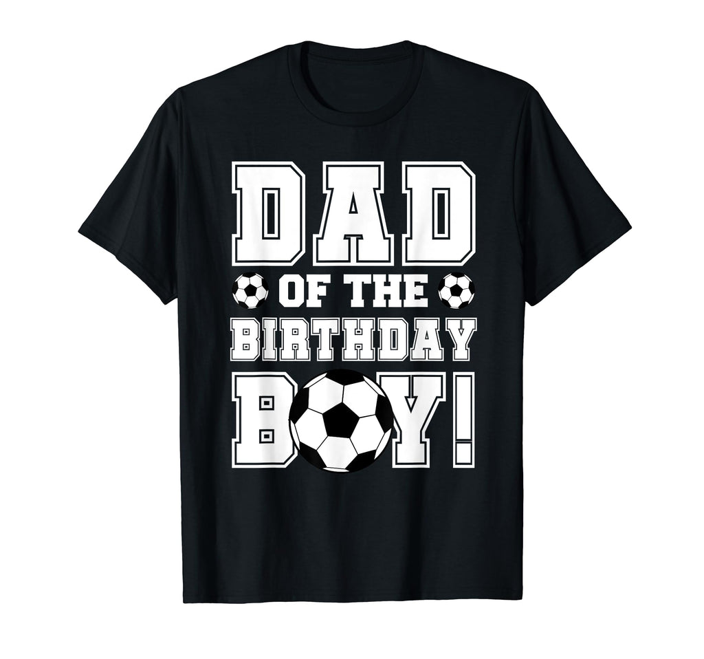 Dad Birthday Soccer Lover T-Shirt - Custom Art Print Men Women