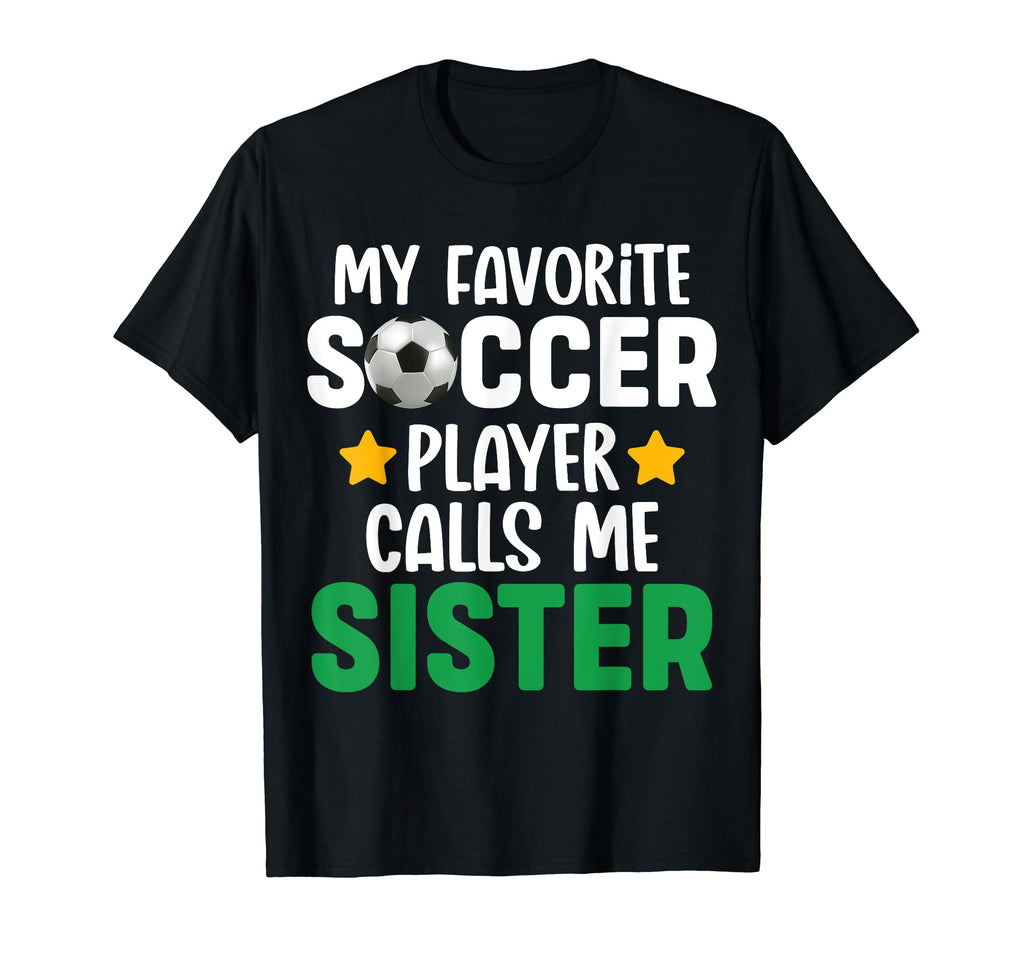 My Favorite Soccer Player Calls Me Sister T-Shirt - Minimalist Print Unisex