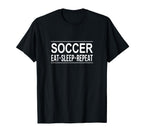Eat Sleep Soccer Repeat T-Shirt - Trendy Graphic Men Women